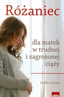 Różaniec dla matek w trudnej i zagrożonej ciąży