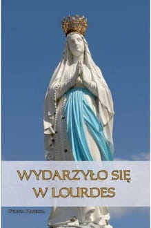Wydarzyło się w Lourdes
