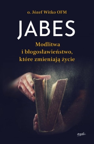 Jabes Modlitwa i błogosławieństwo, które zmieniają świat