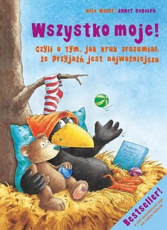 Wszystko moje! Czyli o tym, jak kruk zrozumiał, że przyjaźń jest najważniejsza