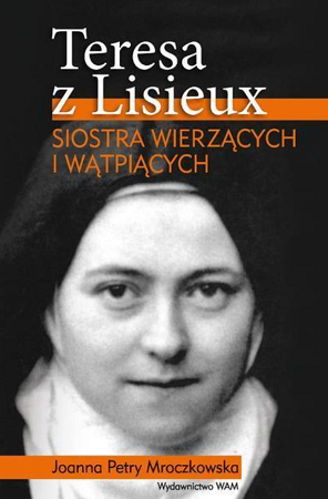 Teresa z Lisieux siostra wierzących i wątpiących