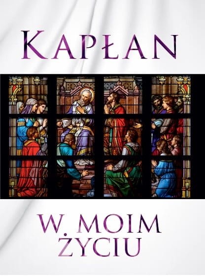 KAPŁAN W MOIM ŻYCIU 