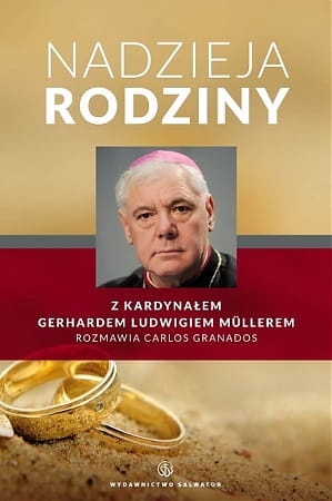 Nadzieja rodziny. Rozmowa z kard. Gerhardem Ludwigiem Müllerem