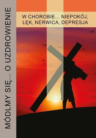 Módlmy się… w chorobie… niepokój, lęk, nerwica, depresja