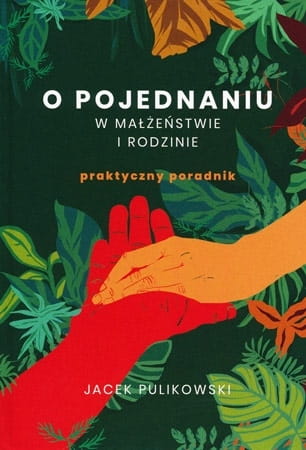 o-pojednaniu-w-malzenstwie-i-rodzinie-praktyczny-poradnik.jpeg