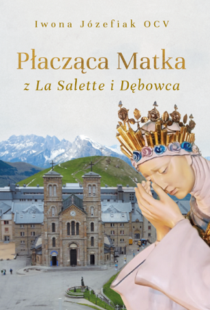 Płacząca Matka z La Salette i Dębowca