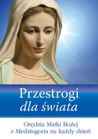 przestrogi-dla-swiata-oredzia-matki-bozej-z-medziugoria-na-kazdy-dzien.jpeg