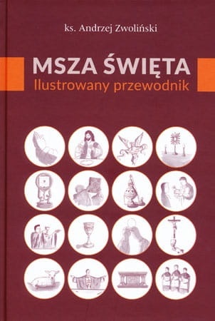 Msza Święta. Ilustrowany przewodnik