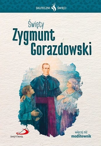 Święty Zygmunt Gorazdowski. Skuteczni święci