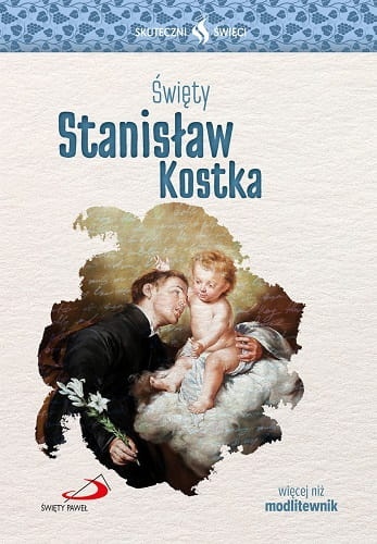 Święty Stanisław Kostka. Skuteczni święci