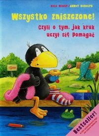 Wszystko zniszczone! Czyli o tym jak kruk uczył się pomagać