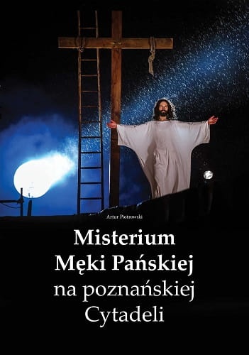 Misterium Męki Pańskiej na poznańskiej Cytadeli 