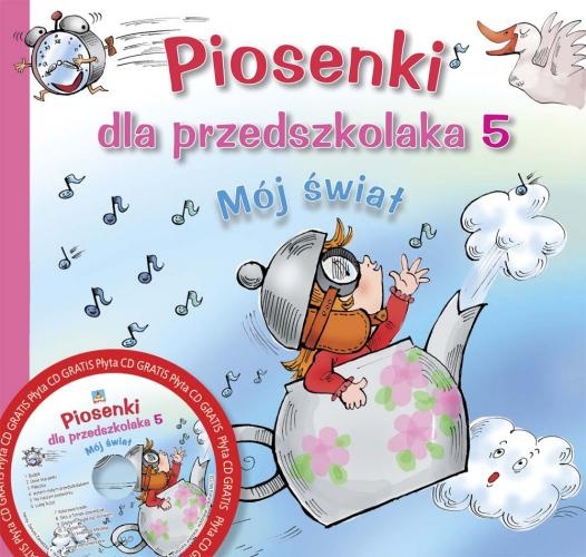 Piosenki dla przedszkolaka 5. Mój świat + CD