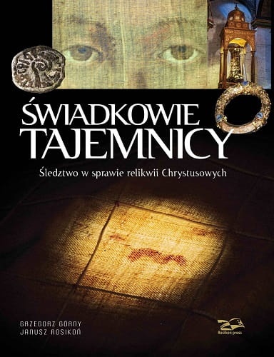 Świadkowie Tajemnicy. Śledztwo w sprawie relikwii Chrystusowych