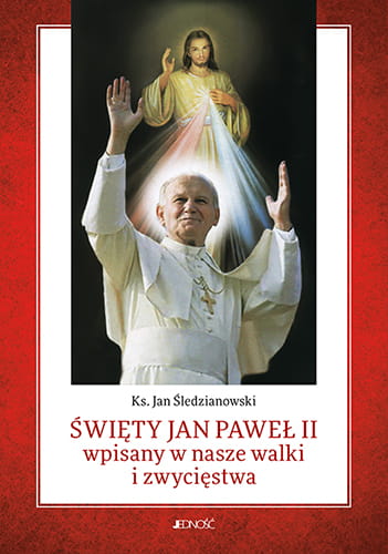 swiety_jan_paweł_II_wpisany_w_nasze_walki_zwyciestwa_max.jpg