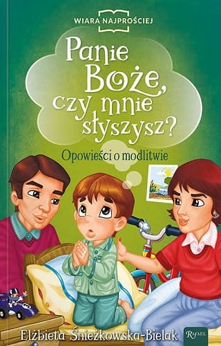 Panie Boże, czy mnie słyszysz? Opowieści i modlitwie (Wiara najprościej)