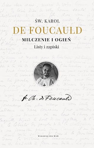 Milczenie i ogień.Listy i zapiski Karol de Foucauld 