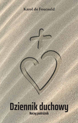 Dziennik duchowy. Nocny podróżnik. Karol de Foucauld