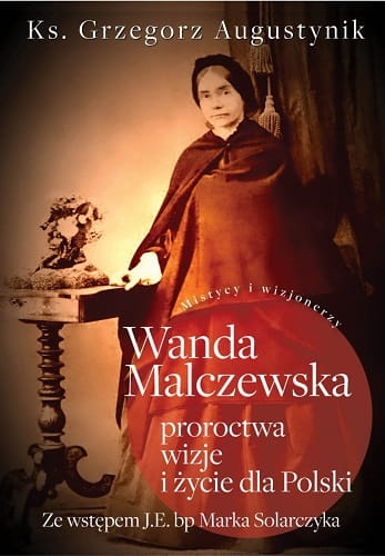 Wanda Malczewska proroctwa, wizje i życie dla Polski