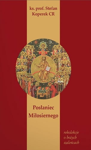 Posłaniec Miłosiernego, Rekolekcje o Bożych Szaleńcach 