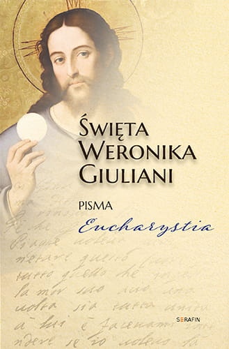 Święta Weronika Giuliani. Eucharystia