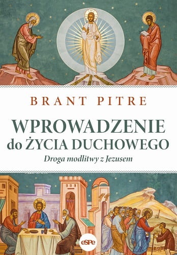 Wprowadzenie do życia duchowego. Droga modlitwy z Jezusem 
