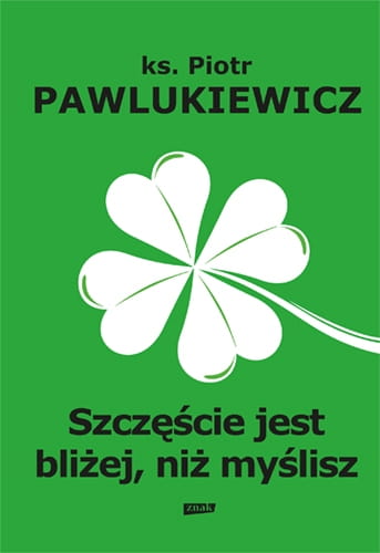 Pawlukiewicz_Szczescie-jest-blizej-niz-myslisz_500.jpg