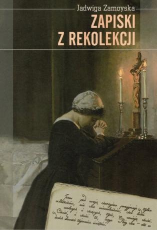 Zapiski z rekolekcji. Jadwiga Zamoyska