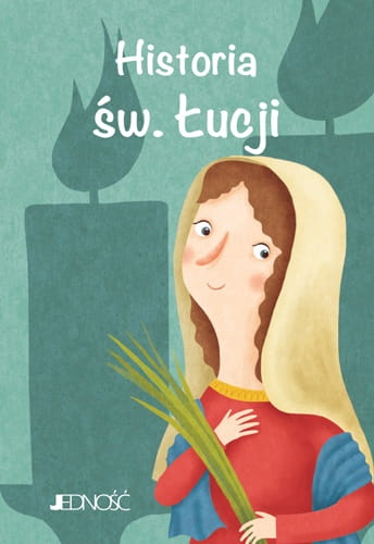 Historia św. Łucji. Wielcy przyjaciele Jezusa