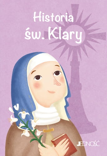 Historia św. Klary. Wielcy przyjaciele Jezusa