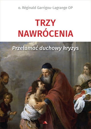Trzy nawrócenia. Przełamać duchowy kryzys 