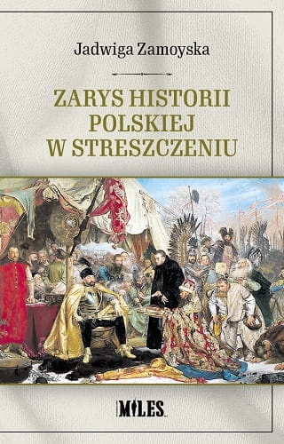 Zarys historii polskiej w streszczeniu. Jadwiga Zamoyska