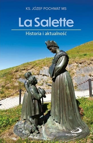 La Salette. Historia i aktualność