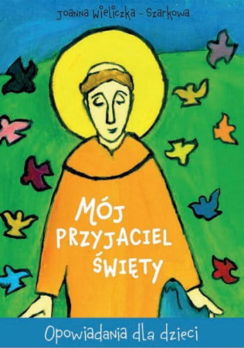 0017796_moj-przyjaciel-swiety-opowiadania-dla-dzieci.jpeg