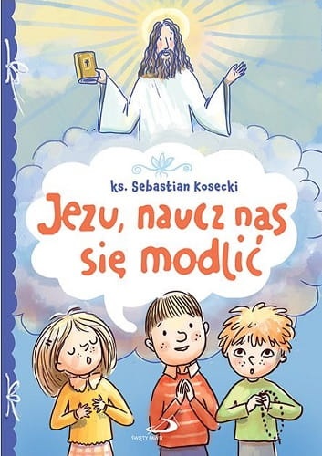 Jezu, naucz nas się modlić