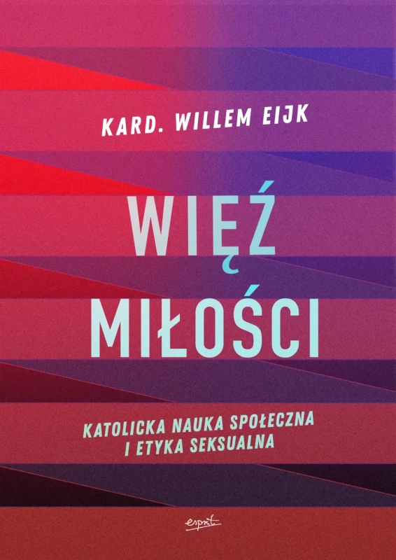 Więź miłości. Katolicka nauka społeczna i etyka seksualna