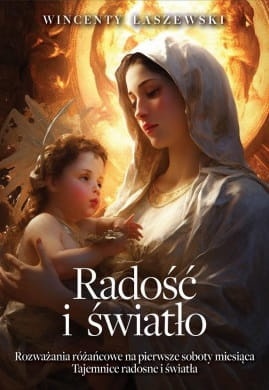 radosc-i-swiatlo-rozwazania-na-pierwsze-soboty-miesiaca-tajemnice-rozanca-swietego-radosne-i-swiatla.jpg