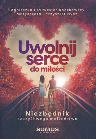 0017394_uwolnij-serce-do-milosci-niezbednik-szczesliwego-malzenstwa_uxxrmbxii59i3uzo.jpeg