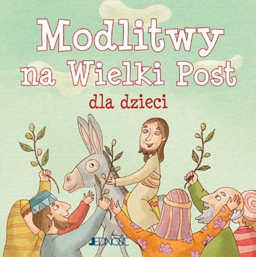 Modlitwy na Wielki Post dla dzieci. Ja też się modlę