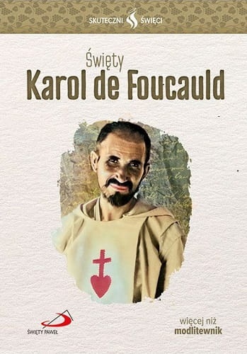 Święty Karol de Foucauld. Skuteczni święci