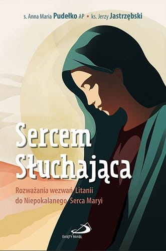 Sercem Słuchająca Rozważania wezwań Litanii do Niepokalanego Serca Maryi
