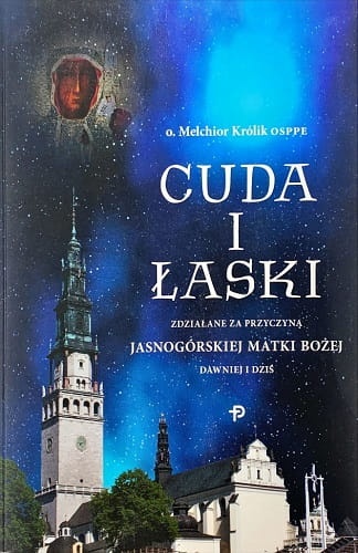 Cuda i łaski zdziałane za przyczyną Jasnogórskiej Matki Bożej