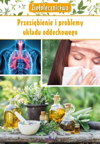 Ziołolecznictwo. Przeziębienie i problemy układu oddechowego