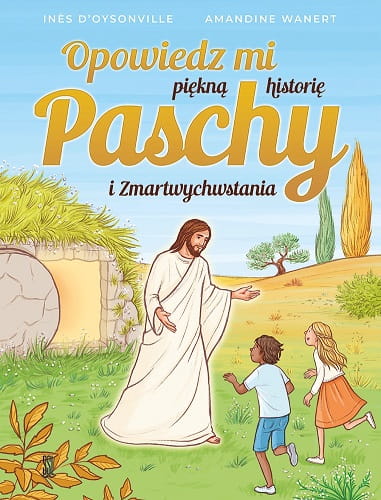 Opowiedz-mi-piekna-historie-Paschy-i-Zmartwychwstania.jpg
