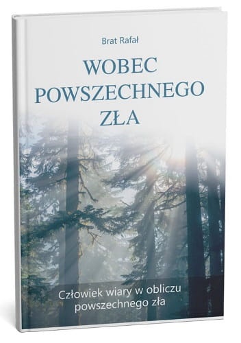 Wobec powszechnego zła. Człowiek wiary w obliczu powszechnego zła