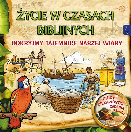 Życie w czasach biblijnych. Odkryjmy tajemnice naszej wiary. Cz. I
