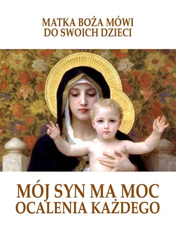 Mój Syn ma moc ocalenia każdego. Matka Boża mówi do swoich dzieci
