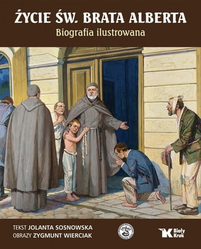 Życie św. brata Alberta. Biografia ilustrowana 