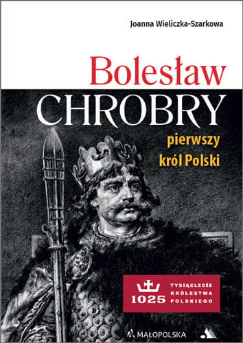 boles_aw-chrobry-pierwszy-kr_l-polski-joanna-wieliczka-szarkowa_h500px.jpg