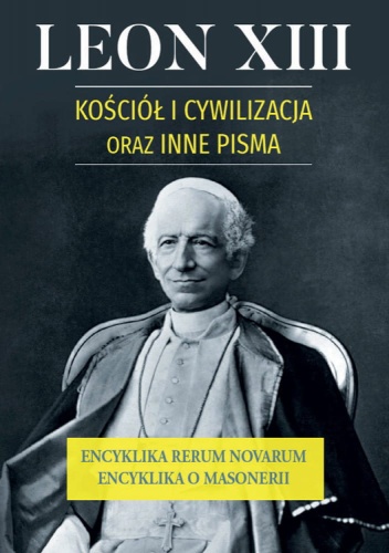 Leon XIII. Kościół i cywilizacja oraz inne pisma
